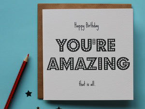 Happy Birthday You’re Amazing Card